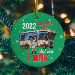 2022 Shitters Full Not My Tank Cousin Eddie Circle Christmas Ornament