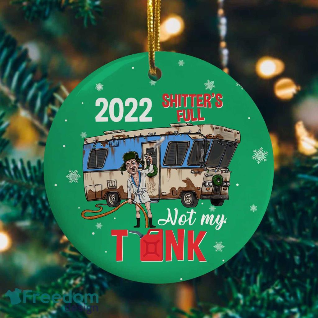2022 Shitters Full Not My Tank Cousin Eddie Circle Christmas Ornament image 2022 Shitters Full Not My Tank Cousin Eddie Circle Christmas Ornament Product Photo 1