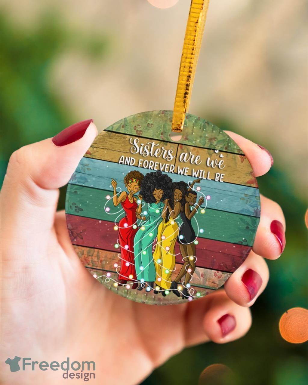 Black Women Sisters Are We And Forever Christmas Ornament image Black Women Sisters Are We And Forever Christmas Ornament Product Photo 1