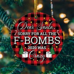 Dear Santa Sorry For All The F-Bombs Christmas Ornament