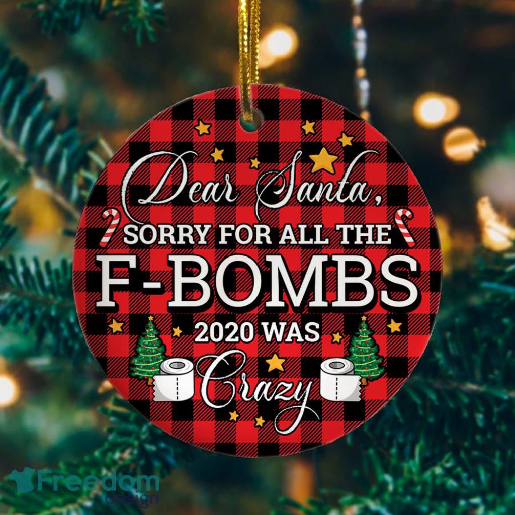 Dear Santa Sorry For All The F Bombs Christmas Ornament image Dear Santa Sorry For All The F-Bombs Christmas Ornament Product Photo 1