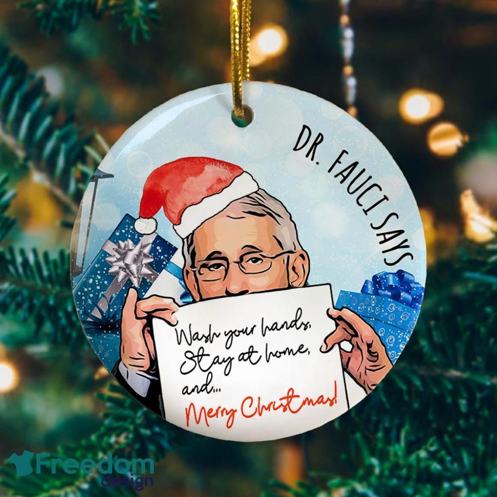 Dr Fauci Wash Your Hand Stay At Home And Merry Decorative Christmas Ornament Funny Holiday Gift image Dr Fauci Wash Your Hand Stay At Home And Merry Decorative Christmas Ornament - Funny Holiday Gift Product Photo 1