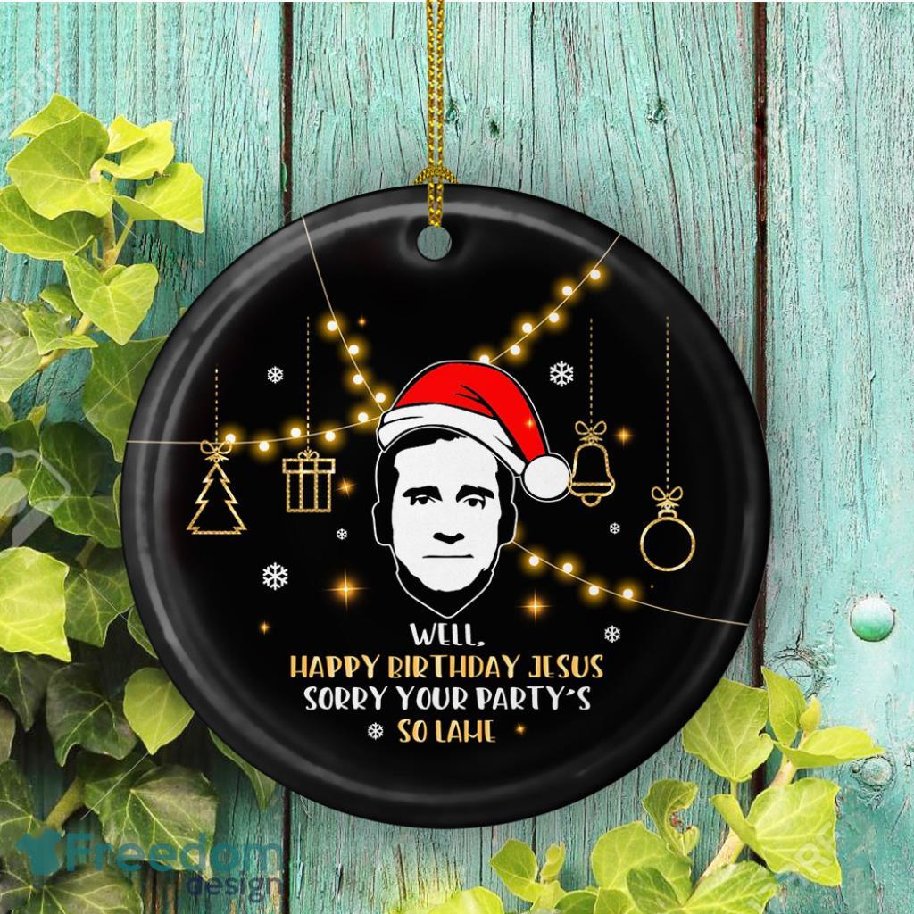 Happy Birthday Jesus Your Partys So Lame Decorative Christmas Ornament image Happy Birthday Jesus Your Partys So Lame Decorative Christmas Ornament Product Photo 1
