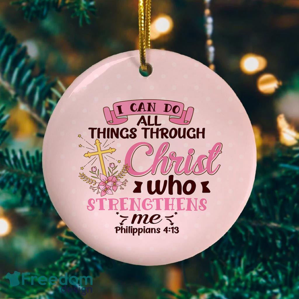 I Can Do All Things Through Christ Who Strengthens Me Decorative Christmas Ornament Funny Holiday Gift image I Can Do All Things Through Christ Who Strengthens Me Decorative Christmas Ornament - Funny Holiday Gift Product Photo 1