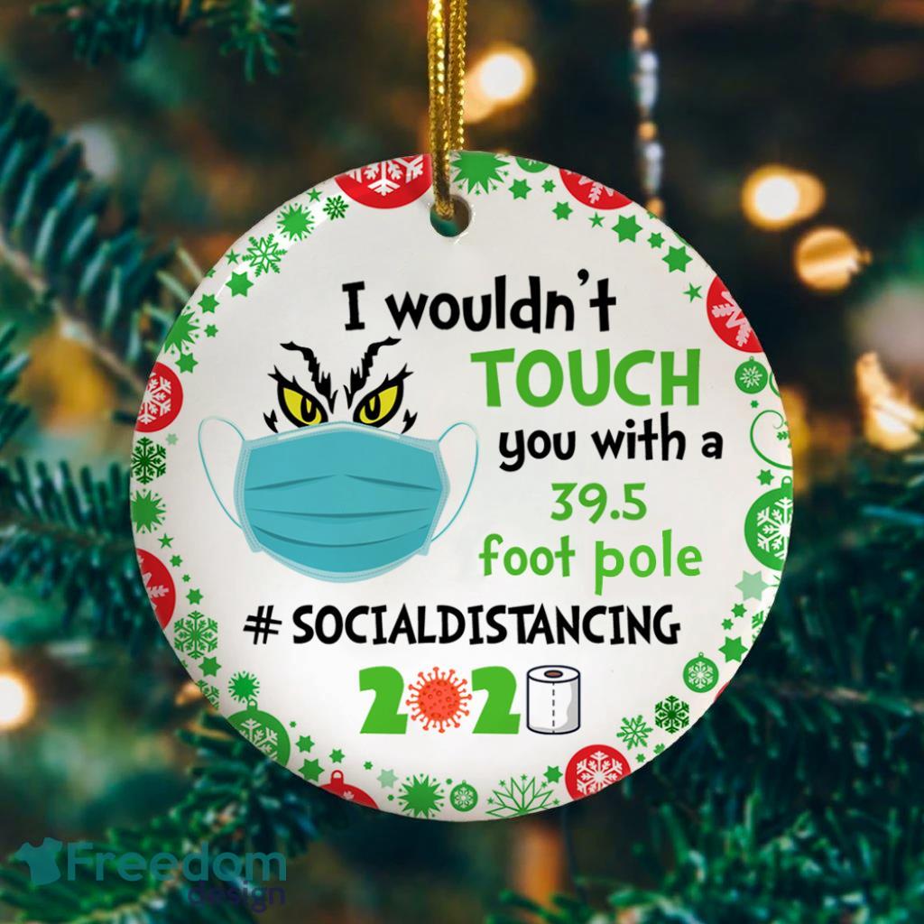 I Wouldnt Touch You With A 395 Foot Pole Keepsake Christmas Ornament image I Wouldnt Touch You With A 395 Foot Pole Keepsake Christmas Ornament Product Photo 1