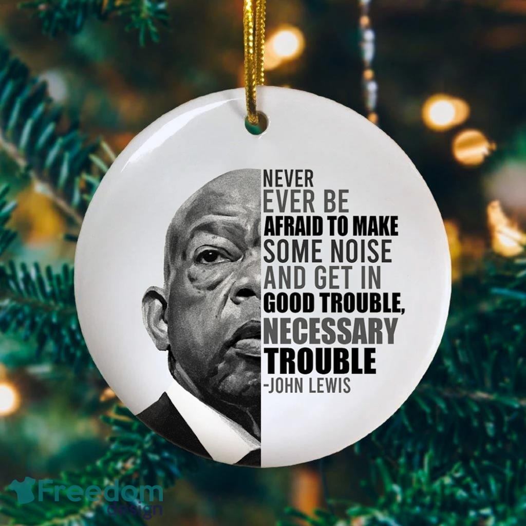 John Never Ever Be Afraid To Make Some Noise Lewis Keepsake Christmas Ornament image John Never Ever Be Afraid To Make Some Noise Lewis Keepsake Christmas Ornament Product Photo 1