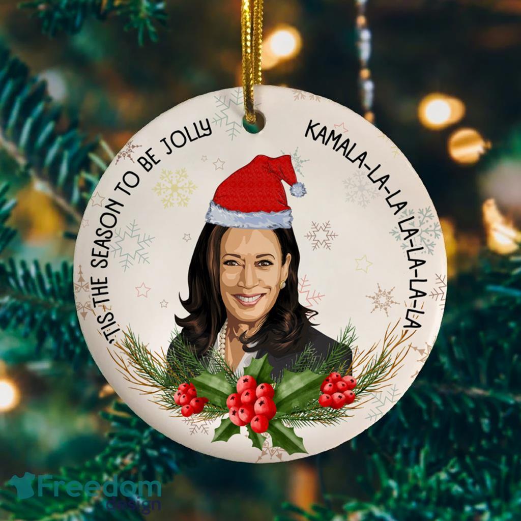 Kamala Harris Tis The Season To Be Jolly La La Tree Decoration Christmas Ornament image Kamala Harris Tis The Season To Be Jolly La La Tree Decoration Christmas Ornament Product Photo 1