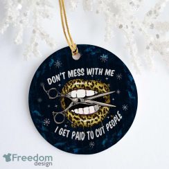 Lips Leopard I Get Paid To Cut People Circle Ornament Keepsake – Funny Barber Hair Stylist Gifts Ornament
