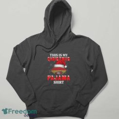 San Francisco 49ers This Is My Christmas Pajama Shirt NFL T-Shirt Sweatshirt Hoodie - Hoodie