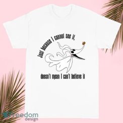 Zero Nightmare Before Christmas Just Because I Cannot See T Shirt