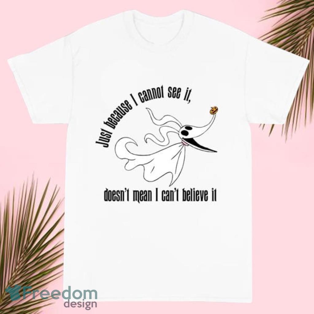 Zero Nightmare Before Christmas Just Because I Cannot See T Shirt image Zero Nightmare Before Christmas Just Because I Cannot See T Shirt Product Photo 1