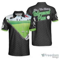 Yes I Do Have A Retirement Plan Golf Polo Shirt Black Golf Pattern Green Golf Course Polo Shirt
