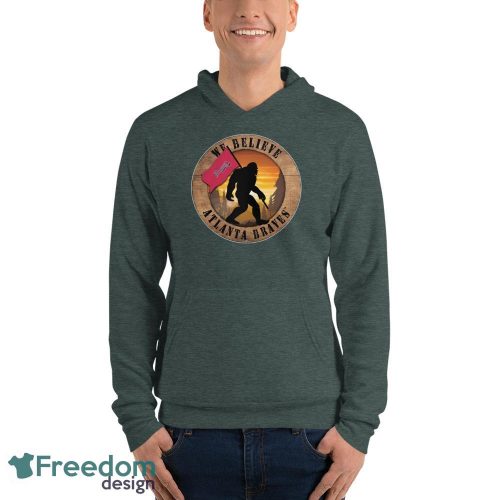 Atlanta Braves Bigfoot We Believe T-Shirt, Hoodie, Sweatshirt - Unisex Fleece Pullover Hoodie-1