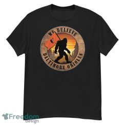 Baltimore Orioles Bigfoot We Believe T-Shirt, Hoodie, Sweatshirt - G500 Men’s Classic T-Shirt