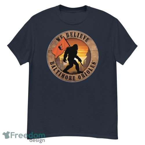 Baltimore Orioles Bigfoot We Believe T-Shirt, Hoodie, Sweatshirt - G500 Men’s Classic T-Shirt-1