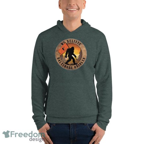 Baltimore Orioles Bigfoot We Believe T-Shirt, Hoodie, Sweatshirt - Unisex Fleece Pullover Hoodie-1