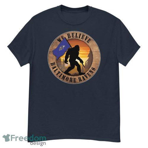 Baltimore Ravens Bigfoot We Believe T-Shirt, Hoodie, Sweatshirt - G500 Men’s Classic T-Shirt-1