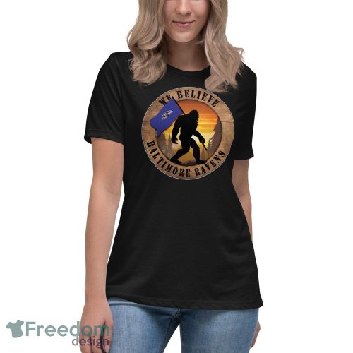 Baltimore Ravens Bigfoot We Believe T-Shirt, Hoodie, Sweatshirt - Women's Relaxed Short Sleeve Jersey Tee