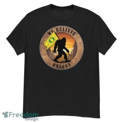 Oregon Bigfoot We Believe T-Shirt, Hoodie, Sweatshirt - G500 Men’s Classic T-Shirt