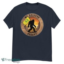 Oregon Bigfoot We Believe T-Shirt, Hoodie, Sweatshirt