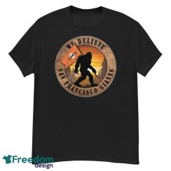 San Francisco Giants Bigfoot We Believe T-Shirt, Hoodie, Sweatshirt - G500 Men’s Classic T-Shirt