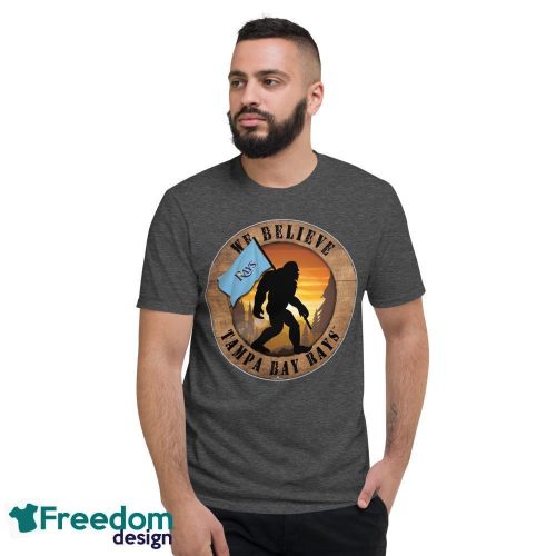 Tampa Bay Rays Bigfoot We Believe T-Shirt, Hoodie, Sweatshirt - Short Sleeve T-Shirt-1