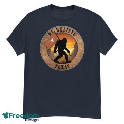 Texas Bigfoot We Believe T-Shirt, Hoodie, Sweatshirt