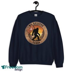 Texas Bigfoot We Believe T-Shirt, Hoodie, Sweatshirt - Unisex Crewneck Sweatshirt-1