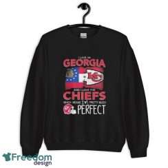 I Live In Georgia And I Love The Kansas City Chiefs Which Means I’m Pretty Much Perfect shirt - Unisex Crewneck Sweatshirt