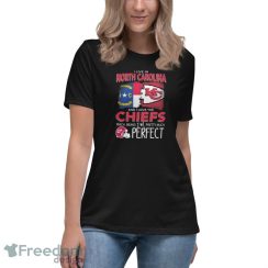 I Live In North Carolina And I Love The Kansas City Chiefs Which Means I’m Pretty Much Perfect T Shirt image I Live In North Carolina And I Love The Kansas City Chiefs Which Means I’m Pretty Much Perfect T-Shirt - Women's Relaxed Short Sleeve Jersey Tee