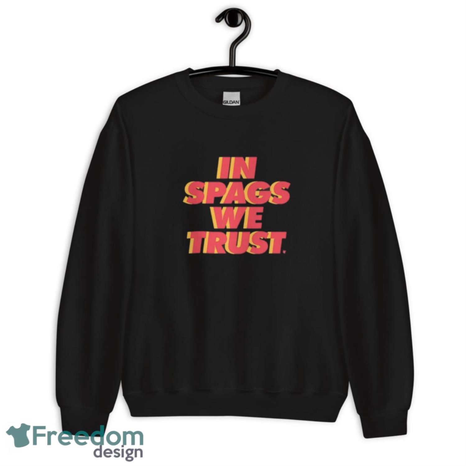 Kansas City Chiefs In Spags We Trust Shirt - Unisex Crewneck Sweatshirt Kansas City Chiefs In Spags We Trust Shirt - Unisex Crewneck Sweatshirt