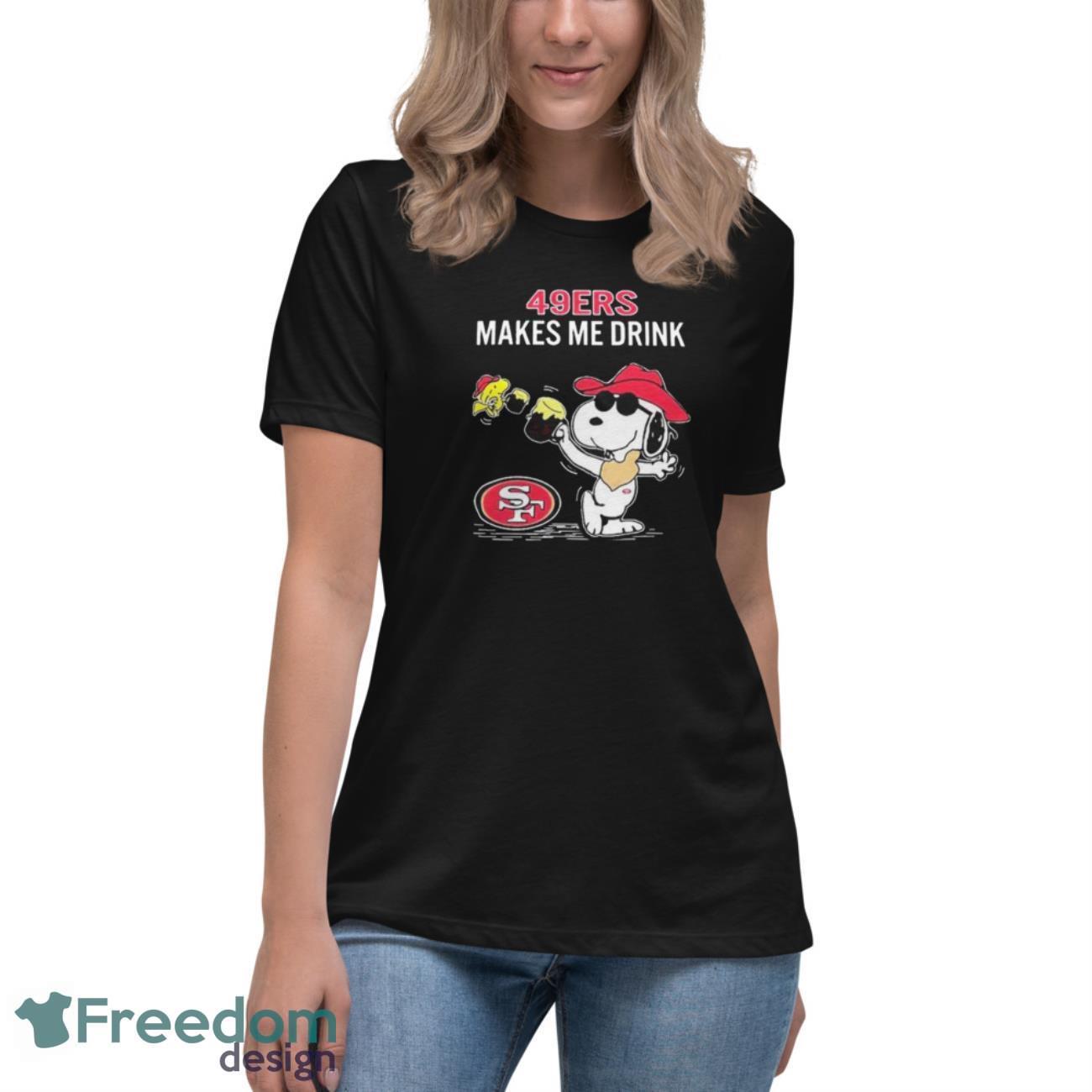 official-snoopy-and-woodstock-san-francisco-49ers-makes-me-drink-shirt-3.jpeg Official Snoopy And Woodstock San Francisco 49ers Makes Me Drink Shirt - Women's Relaxed Short Sleeve Jersey Tee