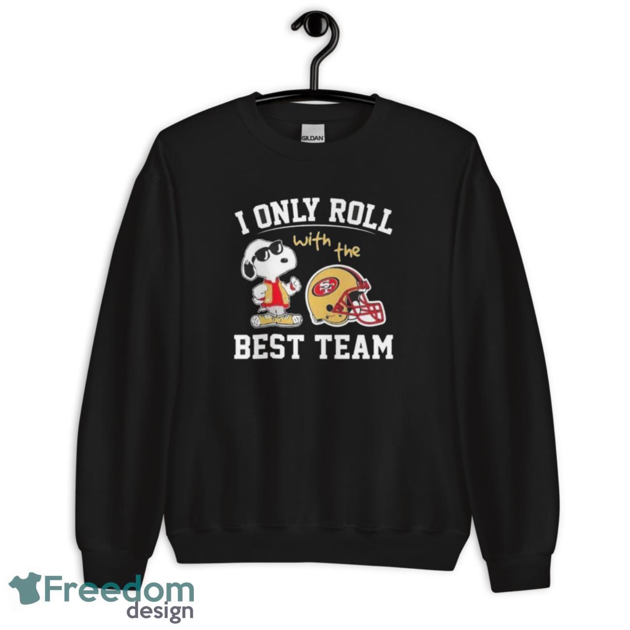 peanuts-snoopy-i-only-roll-with-the-san-francisco-49ers-best-team-shirt-1.jpeg Peanuts Snoopy I Only Roll With The San Francisco 49ers Best Team Shirt - Unisex Crewneck Sweatshirt