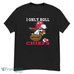 Snoopy And Woodstock I Only Roll With The Kansas City Chiefs T-Shirt