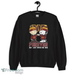 Snoopy Fist Bump Charlie Brown Washington Commanders Forever Not Just When We Win Shirt - Unisex Crewneck Sweatshirt