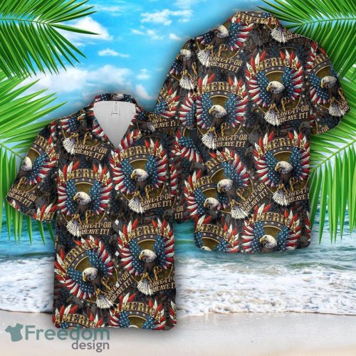 America Love it or Leave it Hawaiian Shirt 3D Printed Beach Lover Gift Product Photo 1