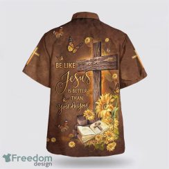 Be Like Jesus Is Better Than You Do You Cross AOP Hawaiian Shirt Summer Holiday Gift Product Photo 2