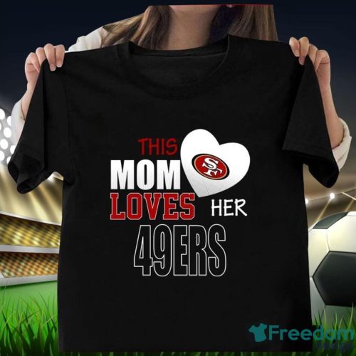 San Francisco 49ers Mom Loves Mother's Day T-Shirt Product Photo 1