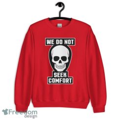 We Do Not Seek Comfort Skull Halloween t shirt Product Photo 2