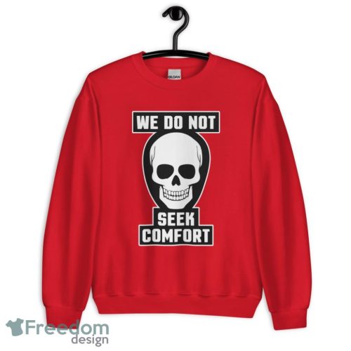 We Do Not Seek Comfort Skull Halloween t shirt Product Photo 2