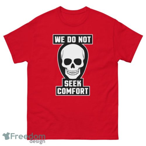 We Do Not Seek Comfort Skull Halloween t shirt Product Photo 4