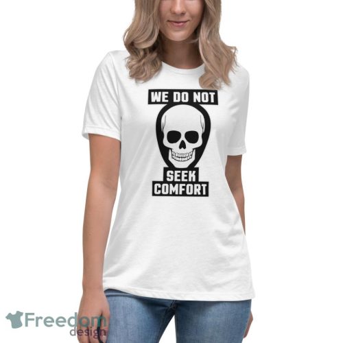 We Do Not Seek Comfort Skull Halloween t shirt Product Photo 6