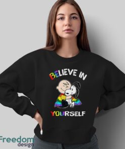 Charlie And Snoopy Believe In Yourself LGBT Pride T-Shirt - Sweatshirt