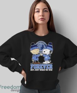 Charlie Brown And Snoopy Memphis Grizzlies Forever Not Just When We Win National Basketball Association Shirt - Sweatshirt