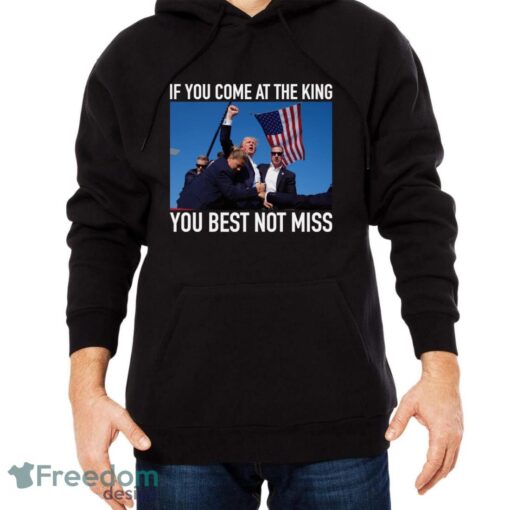 If You Come At The King You Best Not Miss Trump Shirt - Men Black Hoodie