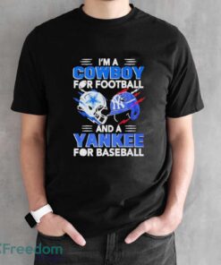 I’m A Dallas Cowboys For Football And A New York Yankees For Baseball Shirt - Black Unisex T-Shirt