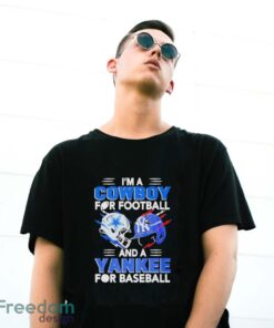 I’m A Dallas Cowboys For Football And A New York Yankees For Baseball Shirt - G500 Gildan T-Shirt