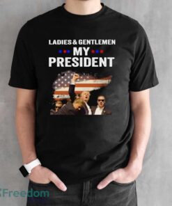 Ladies & Gentlemen My President Trump Shirt Trending Trump Pennsylvania Shirt For Freedom Shirt - Black Unisex T-Shirt