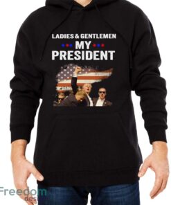 Ladies & Gentlemen My President Trump Shirt Trending Trump Pennsylvania Shirt For Freedom Shirt - Men Black Hoodie