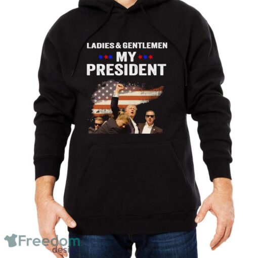 Ladies & Gentlemen My President Trump Shirt Trending Trump Pennsylvania Shirt For Freedom Shirt - Men Black Hoodie